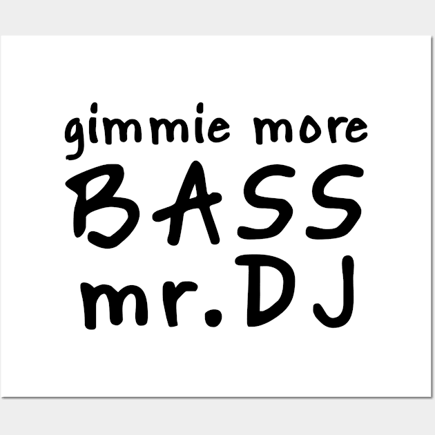 MORE BASS MR DJ Wall Art by Anthony88